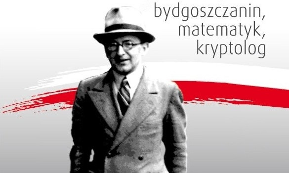 Marian Rejewski w garniturze, kapeluszu na tle barw narodowych. Napis bydgoszczanin, matematyk, kryptolog.
