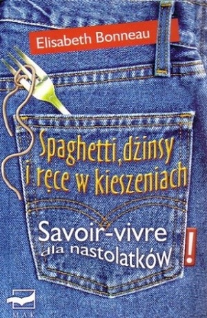 Spaghetti, dżinsy i ręce w kieszeniach: savoir-vivre dla nastolatków