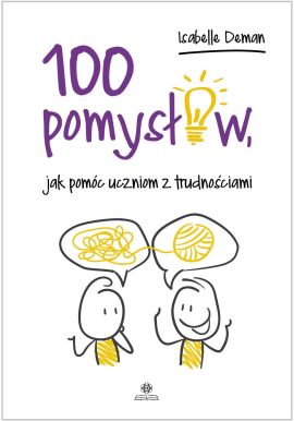 Okładka książki pt. "100 pomysłów, jak pomóc uczniom z trudnościami."