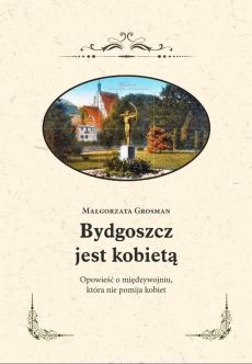 Na okładce fragment zdjęcia z pomnikiem Łuczniczki i farą bydgoską w tle oraz napisy: nazwa autora i tytuł.