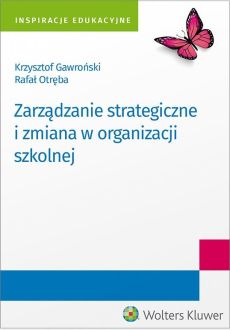 Motyl, nazwa autora, tytuł i logotyp wydawcy na okładce książki pt. "Zarządzanie strategiczne i zmiana w organizacji szkolnej".