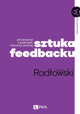 Okładka książki Grzegorza Radłowskiego pt. "Sztuka feedbacku. Jak korzystać z potencjału informacji zwrotnej".