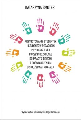 Kolorowe odciski dłoni na okładce książki "Przygotowanie studentek i studentów pedagogiki przedszkolnej i wczesnoszkolnej do pracy z dziećmi z doświadczeniem uchodźstwa i migracji".