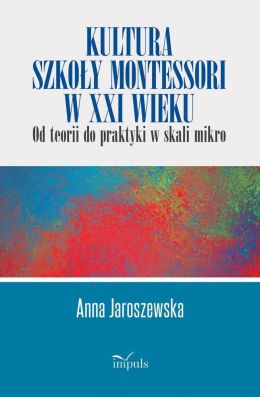 Okładka książki pt. Kultura szkoły Montessori w XXI wieku.