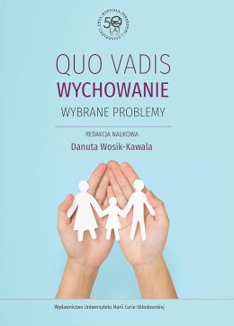 Na dłoniach leży wycinanka przedstawiająca rodzinę. Okładka książki pt. Quo vadis wychowanie.