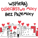 Wspieraj dzieciństwo mocy bez przemocy - plakat kampanii z postaciami rodziny i unoszącymi się wokół serduszkami.