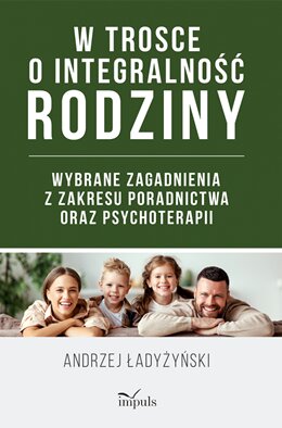 Kobieta, mężczyzna i dwoje dzieci na okładce książki pt. " W trosce o integralność rodziny"