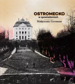 Pałacyk na okładce książki pt. "Ostromecko w opowiadaniach".